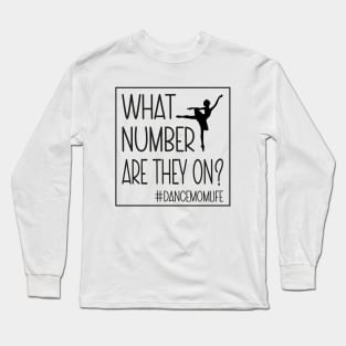 What Number Are They On? Dance Mom Life Cool Dance Mom Squad Long Sleeve T-Shirt